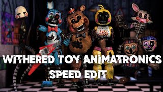 Speed Edit  FNaF  Withered Toy Animatronics [upl. by Parke]