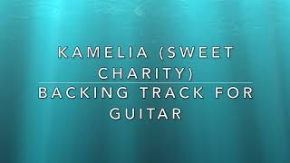 Kamelia Sweet Charity  Backing Track For Guitar [upl. by Yeliab762]