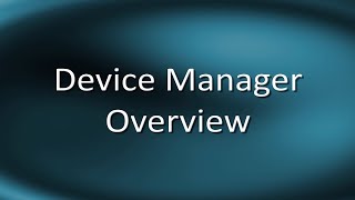 Device Manager Overview [upl. by Ocir]