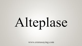 How To Say Alteplase [upl. by Darwin]