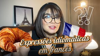 Expressões idiomáticas para você falar francês à la française 🇫🇷🇫🇷 [upl. by Aneryc]