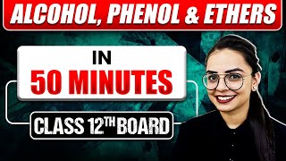 ALCOHOL PHENOL amp ETHERS in 50 Min  Full Chapter  Most Important Topics Covered Class 12 BOARDS [upl. by Ttihw]