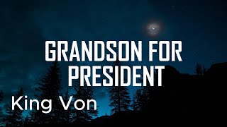 King Von  Grandson For President Lyrics [upl. by Pejsach394]