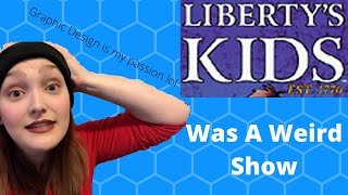 Libertys Kids was a Weird History Show [upl. by Eldora802]