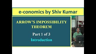 economics by Shiv Kumar Arrows Impossibility Theorem Part 1 of 3 Introduction [upl. by Nohsyt]