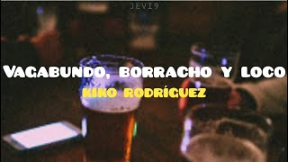 Kiko Rodríguez  Vagabundo Borracho y Loco Letra Lyric [upl. by Lezah]