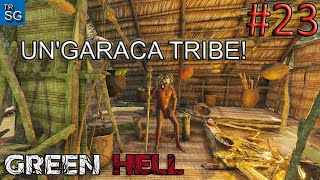 Green Hell Gameplay  Ungaraca Tribe 23 [upl. by Zysk]