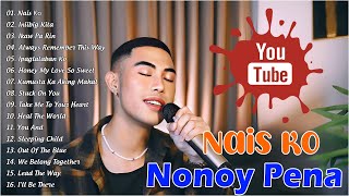 Nais Ko  🎶 NONOY PENA Top 50 OPM Cover Hits Songs Playlist  Best Songs Of NONOY PENA [upl. by Noied248]