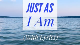 Just As I Am with lyrics The Most BEAUTIFUL hymn you’ve EVER Heard [upl. by Ignacia]