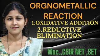 ORGANOMETALLIC REACTION OXIDATIVE ADDITION amp REDUCTIVE ELIMINATION MscCSIR NETSET [upl. by Aifos241]