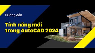 Vlog Kỹ Thuật 21 Tính năng mới trong AutoCAD 2024 [upl. by Orgalim73]