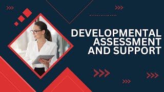 Developmental Assessment and Support [upl. by Aldon]