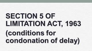 Section 5 of limitation act condonation of delay [upl. by Nonah962]