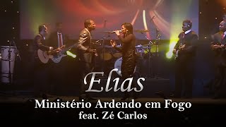 Ministério Ardendo em Fogo feat Zé Carlos  Elias  Clipe Oficial [upl. by Hamel359]