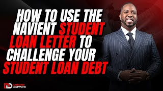 How to Use the Navient Student Loan Letter to Challenge Your Student Loan Debt  Daraine Delevante [upl. by Slack571]