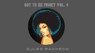 Got to Be Funky vol 4 by DJ Leo Pacheco [upl. by Hara]