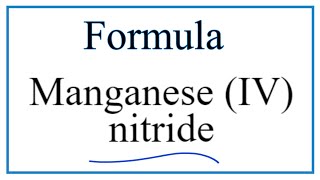 How to Write the Formula for Manganese IV nitride [upl. by Meuse]