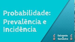 Probabilidade Prevalência e Incidência  Estatística [upl. by Gershom]