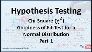 Hypothesis Testing by Hand A ChiSquare Goodness of Fit Test for a Normal Distribution  Part 1 [upl. by Constanta]