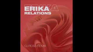 Erika  Relations DJ Ross Extended Remix Official Audio [upl. by Caddric747]