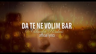 Aleksandra Radovic  Da te ne volim bar Official Lyrics Video [upl. by Donaghue208]