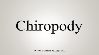 How To Say Chiropody [upl. by Venuti560]