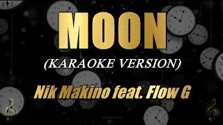 MOON  Nik Makino feat Flow G Karaoke [upl. by Gae]