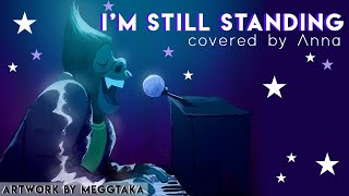 I’m Still Standing Sing 【covered by Anna】 [upl. by Intirb]