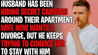 Husband Has Been Hiding Secret Cameras Around Apartment I Want A Divorce  Relationship Stories [upl. by Aohsoj762]