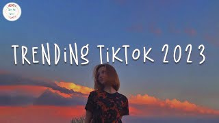 Trending tiktok 2023 🍷 Best tiktok songs 2023  Tiktok viral songs [upl. by Walsh]