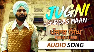 Jugni by Gurdas Maan  Full Song  Punjab Singh  Punjabi Song [upl. by Rust]