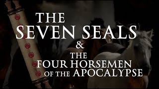 The Seven Seals amp Four Horsemen of the Apocalypse [upl. by Malory]