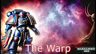 W40k Lore  The Warp [upl. by Nnaharas]