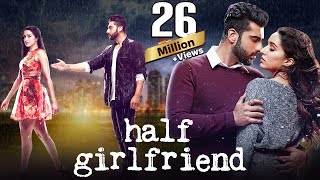 Half Girlfriend 2017 Full Movie in 4K  Shraddha Kapoor  Arjun Kapoor  New Bollywood Movies [upl. by Naujek]