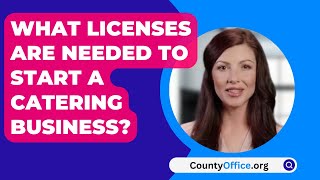 What Licenses Are Needed To Start A Catering Business  CountyOfficeorg [upl. by Tildi]