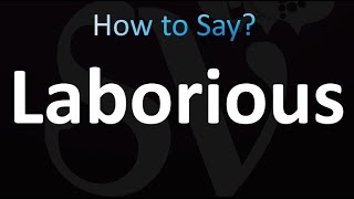 How to Pronounce Laborious correctly [upl. by Annohsat]