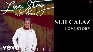 Seh Calaz  Love Story Official Audio [upl. by Yracaz737]