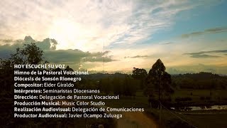 HOY ESCUCHÉ SU VOZ  Himno de la Pastoral Vocacional  Diócesis de Sonsón Rionegro [upl. by Gibson]