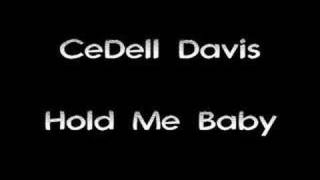 CeDell Davis  Hold Me Baby [upl. by Giamo]