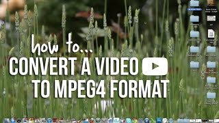 HOW TO Convert a Video To MPEG4 Format [upl. by Somerset]