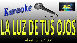 Karaoke JLG LA LUZ DE TUS OJOS [upl. by Eirelam196]