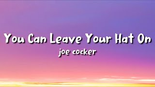 joe cocker  You Can Leave Your Hat On lyrics [upl. by Marou]