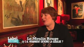 Label Histoire  Le Moulin Rouge atil vraiment dévoré La Goulue [upl. by Adley]