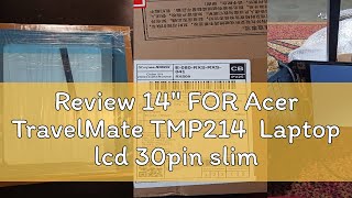 Review 14quot FOR Acer TravelMate TMP214 Laptop lcd 30pin slim P214 SERIES TMP214525873 N19Q7 TMP21 [upl. by Gambrell15]