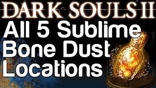 All 5 Sublime Bone Dust Locations  Dark Souls 2  WikiGameGuides [upl. by Atilal690]