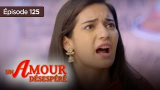 Un amour désespéré  Episode 125  Série en français [upl. by Gladdy]