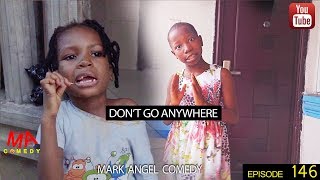 DONT GO ANYWHERE Mark Angel Comedy Episode 146 [upl. by Larue]