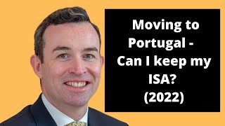 Moving to Portugal  Can I keep my Individual Savings Account ISA [upl. by Assilim]