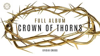 quotCROWN OF THORNSquot  FULL ABLUM  Efisio Cross 「NEOCLASSICAL MUSIC」 [upl. by Emiline]