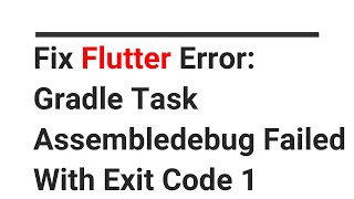 Fix Flutter Error  Gradle Task Assembledebug Failed With Exit Code 1 [upl. by Opalina]